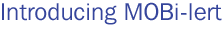 Introducing MOBi-lert